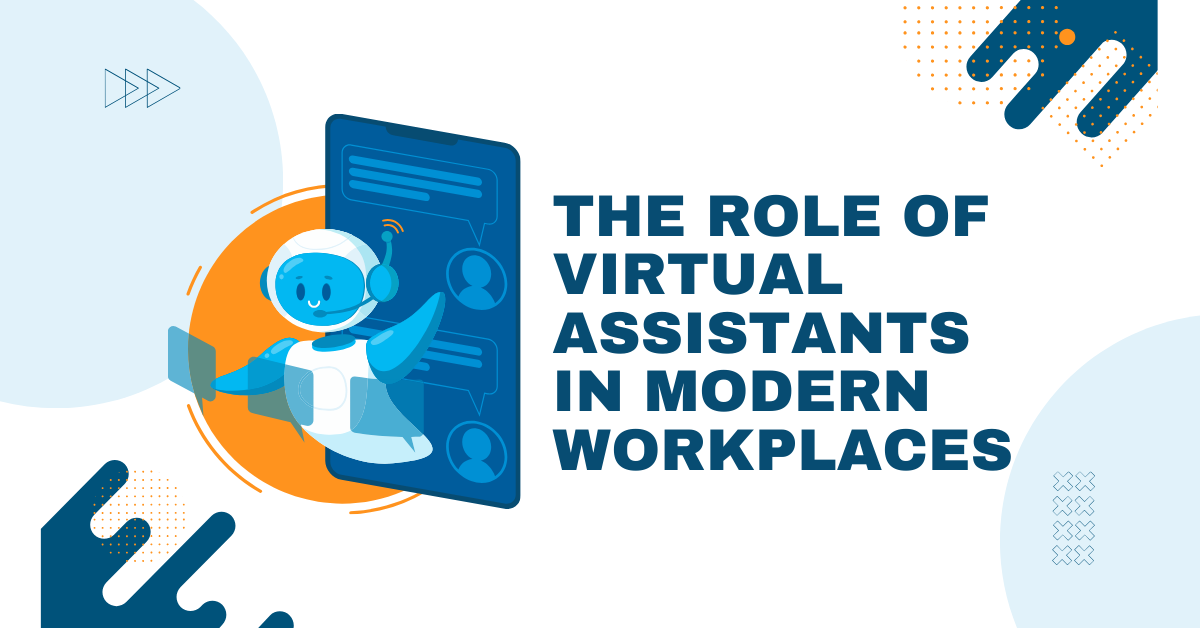 The Rise of Virtual Assistants in Today’s Dynamic Workplaces