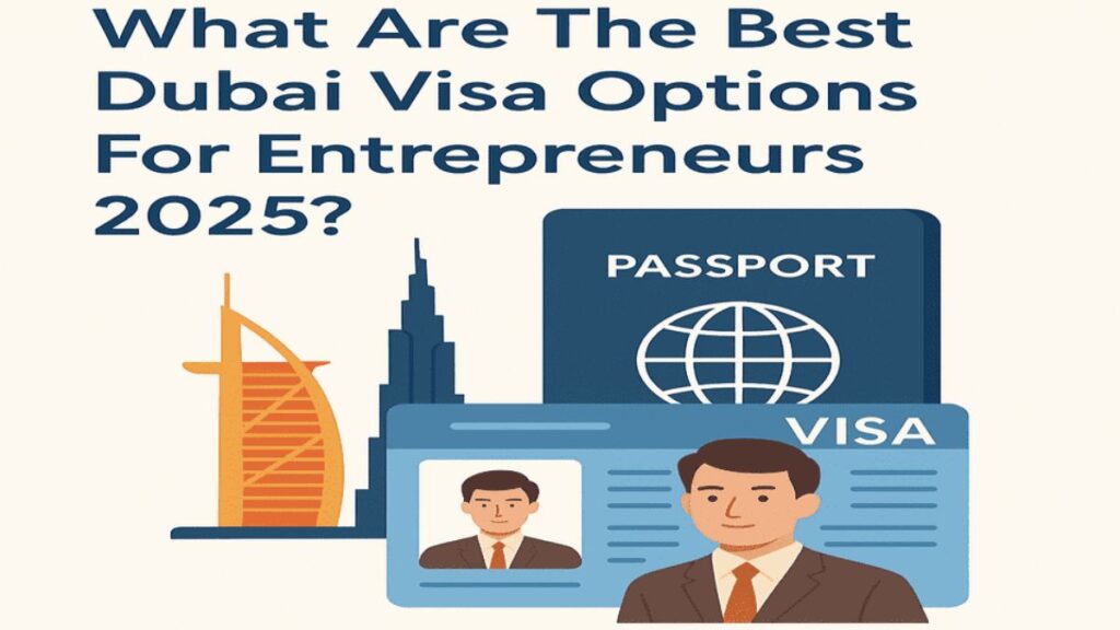 Business Setup in Dubai: Visa Options for Entrepreneurs &amp; Employees