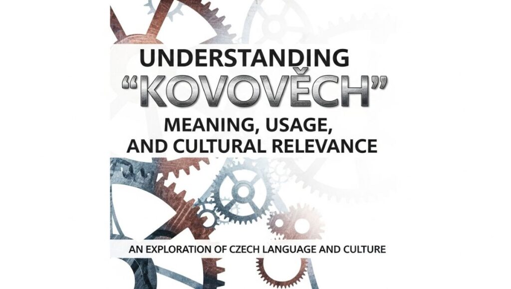 Understanding “Kovových”: Meaning, Usage, and Cultural Relevance