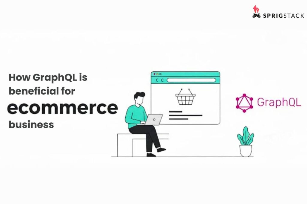 How GraphQL Is Beneficial For Ecommerce Business