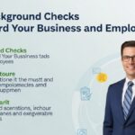 How Background Checks Safeguard Your Business and Employees